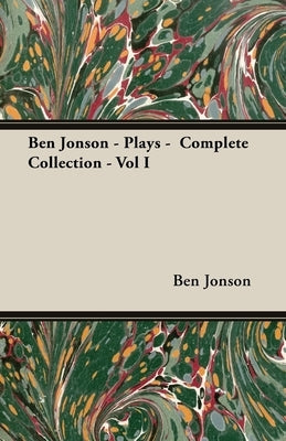 Ben Jonson - Plays - Complete Collection - Vol I Paperback Pomona Press