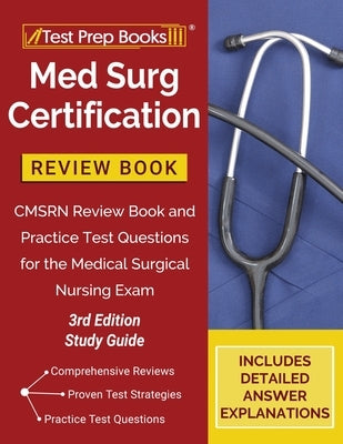 Med Surg Certification Review Book: CMSRN Review Book and Practice Test Questions for the Medical Surgical Nursing Exam [3rd Edition Study Guide] Paperback Test Prep Books