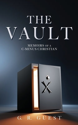 The Vault: Memoirs of a C-Minus Christian Paperback Xulon Press