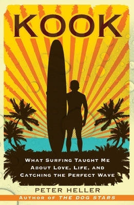 Kook: What Surfing Taught Me about Love, Life, and Catching the Perfect Wave Paperback Free Press