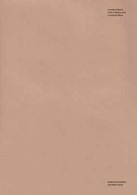 Jonathan Monk: A Bit of Matter and a Little Bit More Paperback Hatje Cantz
