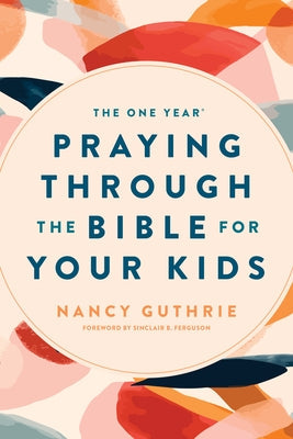 The One Year Praying Through the Bible for Your Kids Paperback Tyndale Momentum