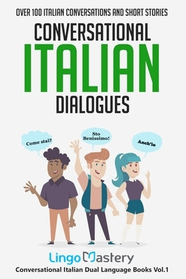 Conversational Italian Dialogues: Over 100 Italian Conversations and Short Stories Paperback Independently Published