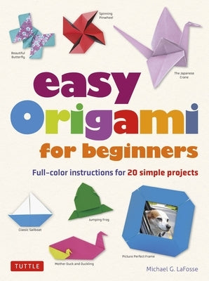 Easy Origami for Beginners: Full-Color Instructions for 20 Simple Projects Tuttle Publishing