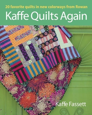 Kaffe Quilts Again: 20 Favorite Quilts in New Colorways from Rowan Paperback Taunton Press