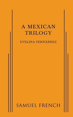 A Mexican Trilogy Paperback Samuel French, Inc.