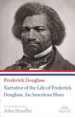 Narrative of the Life of Frederick Douglass, an American Slave: A Library of America Paperback Classic Library of America