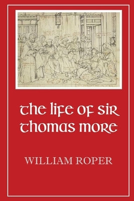 Life of Sir Thomas More Paperback Dalcassian Publishing Company