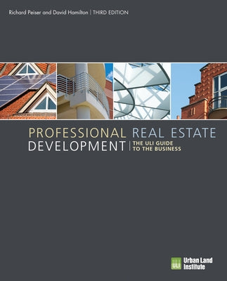 Professional Real Estate Development: The Uli Guide to the Business Paperback Urban Land Institute