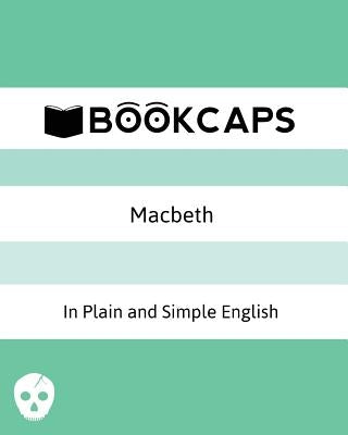 Macbeth In Plain and Simple English: (A Modern Translation and the Original Version) Paperback Golgotha Press
