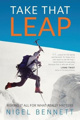 Take That Leap: Risking It All For What REALLY Matters Paperback 614929 B.C. Ltd