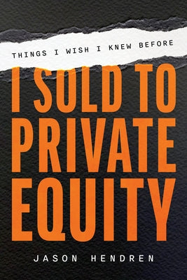 Things I Wish I Knew Before I Sold to Private Equity Paperback Advantage Media Group