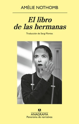 Libro de Las Hermanas, El by Nothomb, Amelie