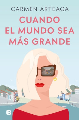 Cuando El Mundo Sea Más Grande / When the World Becomes Bigger by Arteaga, Carmen