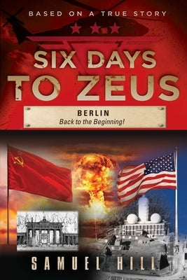 Six Days to Zeus: Berlin, Back to the Beginning Paperback ARC Angel Six