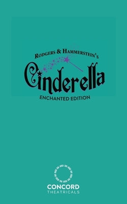 Rodgers & Hammerstein's Cinderella (Enchanted Edition) Paperback Samuel French, Inc.
