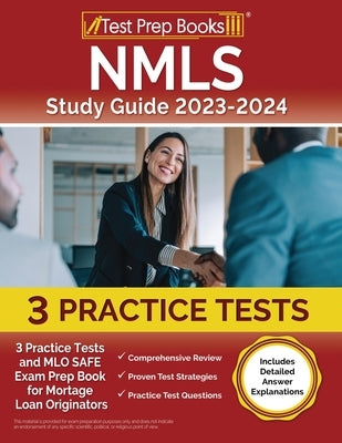 NMLS Study Guide 2023 and 2024: 3 Practice Tests and MLO SAFE Exam Prep Book for Mortgage Loan Originators [Includes Detailed Answer Explanations] Paperback Test Prep Books