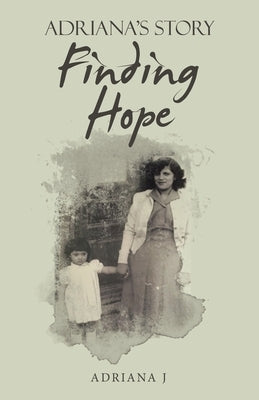 Finding Hope: Adriana's Story Paperback Balboa Press