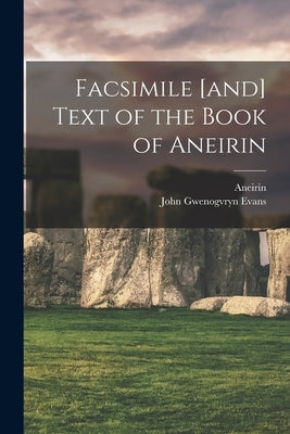 Facsimile [and] Text of the Book of Aneirin Paperback Legare Street Press