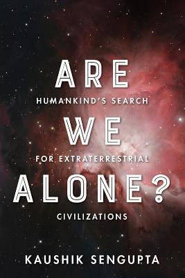 Are We Alone?: Humankind's Search for Extraterrestrial Civilizations Paperback Createspace Independent Publishing Platform