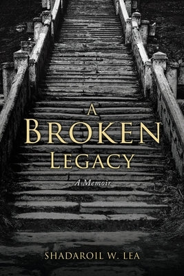 A Broken Legacy: A Memoir Xulon Press