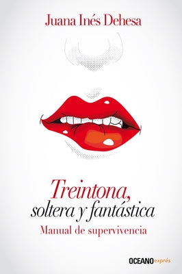 Treintona, Soltera Y Fantástica by Dehesa, Juana Inés