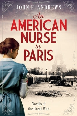 An American Nurse in Paris: Novels of the Great War by Andrews, John F.
