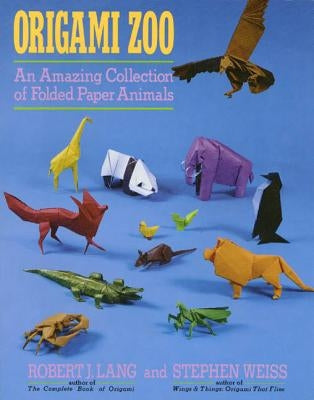 Origami Zoo: An Amazing Collection of Folded Paper Animals St. Martin's Griffin