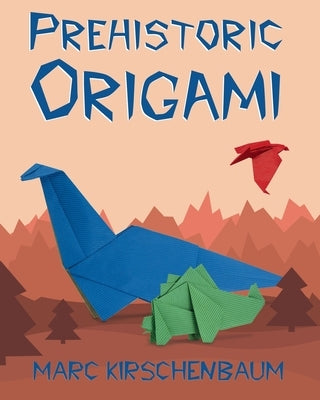 Prehistoric Origami Paperback Fit to Print Pub.