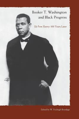 Booker T. Washington and Black Progress Paperback University Press of Florida
