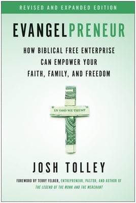 Evangelpreneur, Revised and Expanded Edition: How Biblical Free Enterprise Can Empower Your Faith, Family, and Freedom Paperback Benbella Books