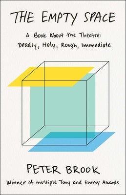 The Empty Space: A Book about the Theatre: Deadly, Holy, Rough, Immediate Paperback Scribner Book Company