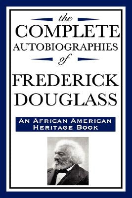 The Complete Autobiographies of Frederick Douglas (An African American Heritage Book) Paperback Wilder Publications