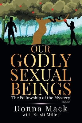 Our Godly Sexual Beings: The Fellowship of the Mystery Paperback Christian Faith Publishing