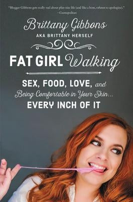 Fat Girl Walking: Sex, Food, Love, and Being Comfortable in Your Skin...Every Inch of It Paperback Dey Street Books