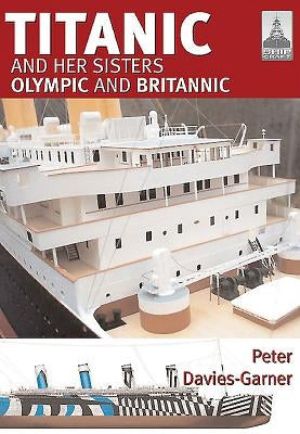 Titanic and Her Sisters Olympic and Britannic Paperback Seaforth Publishing