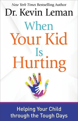 When Your Kid Is Hurting: Helping Your Child Through the Tough Days Paperback Fleming H. Revell Company