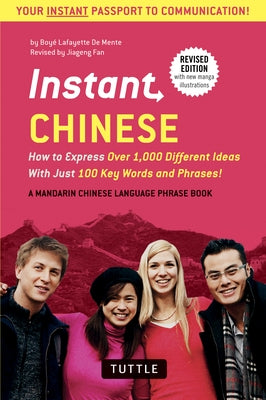 Instant Chinese: How to Express Over 1,000 Different Ideas with Just 100 Key Words and Phrases! (a Mandarin Chinese Phrasebook & Dictio Paperback Tuttle Publishing