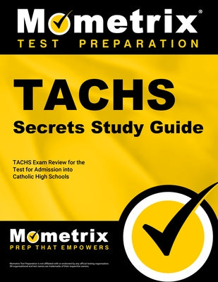 Tachs Secrets Study Guide: Tachs Exam Review for the Test for Admission Into Catholic High Schools Paperback Mometrix Media LLC