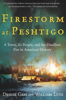 Firestorm at Peshtigo: A Town, Its People, and the Deadliest Fire in American History Paperback Holt McDougal