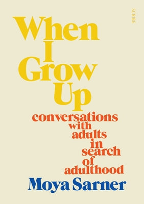 When I Grow Up: Conversations with Adults in Search of Adulthood Paperback Scribe Us