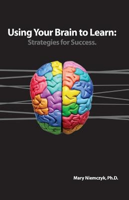 Using Your Brain to Learn: Strategies for Success Paperback Performance Optimization Solutions, LLC