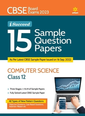 CBSE Board Exams 2023 I-Succeed 15 Sample Question Papers COMPUTER SCIENCE Class 12th Paperback Arihant Publication India Limited