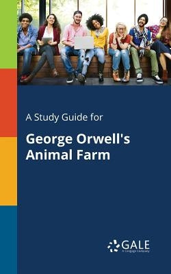A Study Guide for George Orwell's Animal Farm Paperback Gale, Study Guides