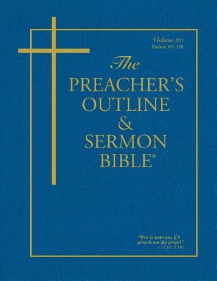 The Preacher's Outline & Sermon Bible - Vol. 20: Psalms (107-150): King James Version Bible Leadership Ministries Worldwide