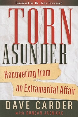 Torn Asunder: Recovering from an Extramarital Affair Paperback Moody Publishers