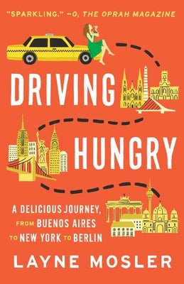 Driving Hungry: A Delicious Journey, from Buenos Aires to New York to Berlin Paperback Knopf Doubleday Publishing Group