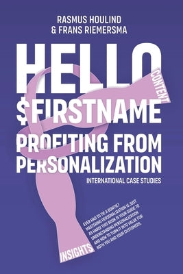 Hello $FirstName: Profiting from Personalization. How putting people's first name in emails is only the first step towards customer cent Paperback Omnichannel Institute