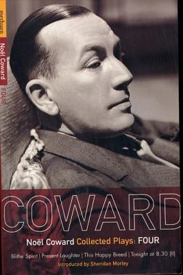 Coward Plays: 4: Blithe Spirit; Present Laughter; This Happy Breed; Tonight at 8.30 (II) Paperback Bloomsbury Publishing PLC