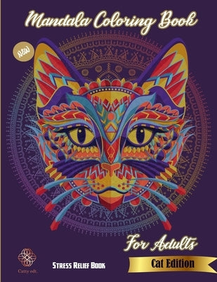 Mandala Coloring Book for adults: New Stress Relief Book Cat Edition: Catty Edt.: Stress Relieving Cat designs: Coloring Book For Adults Paperback Independently Published